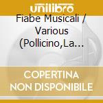 Fiabe Musicali / Various (Pollicino,La Bella Addormentata,Il Drago DI Fuoco..) cd