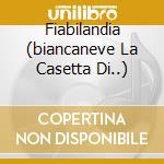 Fiabilandia (biancaneve La Casetta Di..) cd musicale di AA.VV.