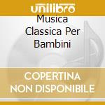 Musica Classica Per Bambini cd