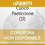 Cuoco Pasticcione (Il) cd