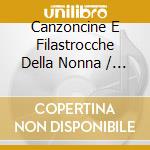 Canzoncine E Filastrocche Della Nonna / Various cd musicale di AA.VV.