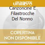 Canzoncine E Filastrocche Del Nonno cd musicale di AA.VV.
