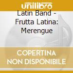 Latin Band - Frutta Latina: Merengue cd