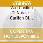 Vari-Carillon Di Natale - Carillon Di Natale cd