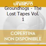 Groundhogs - The Lost Tapes Vol. 1