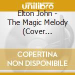 Elton John - The Magic Melody (Cover Versions) cd