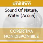 Sound Of Nature, Water (Acqua) cd