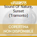 Sound Of Nature, Sunset (Tramonto) cd musicale di AA.VV.