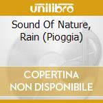 Sound Of Nature, Rain (Pioggia) cd musicale di AA.VV.