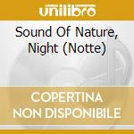 Sound Of Nature, Night (Notte) cd musicale di AA.VV.