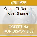 Sound Of Nature, River (Fiume) cd
