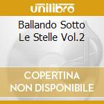 Ballando Sotto Le Stelle Vol.2 cd musicale di BIANCHI TITTI