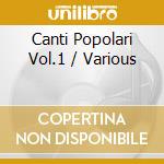 Canti Popolari Vol.1 / Various cd musicale di AA.VV.