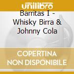 Barritas I - Whisky Birra & Johnny Cola