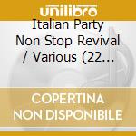 Italian Party Non Stop Revival / Various (22 Hits) cd