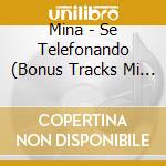 Mina - Se Telefonando (Bonus Tracks Mi Hombre) cd