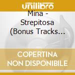 Mina - Strepitosa (Bonus Tracks Stella By Starlight) cd musicale