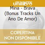 Mina - Brava (Bonus Tracks Un Ano De Amor) cd