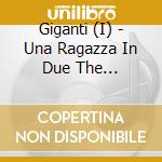 Giganti (I) - Una Ragazza In Due The Essential Collection cd