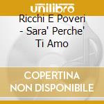 Ricchi E Poveri - Sara' Perche' Ti Amo cd