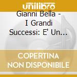 Gianni Bella - I Grandi Successi: E' Un Miracolo (Versioni Originali) cd