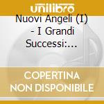 Nuovi Angeli (I) - I Grandi Successi: Donna Felicita' (Versioni Originali) cd