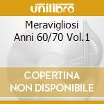Meravigliosi Anni 60/70 Vol.1 cd