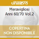 Meravigliosi Anni 60/70 Vol.2 cd
