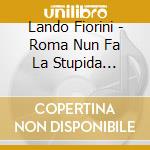 Lando Fiorini - Roma Nun Fa La Stupida Stasera