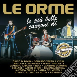 Orme (Le) - Le Piu' Belle Canzoni cd musicale di Orme Le