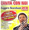 Ruggero Scandiuzzi - Canta Con Noi (2 Cd) cd