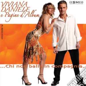 Viviana Daniele E Pagine D'Album - Chi Non Balla In Compagnia... cd musicale di VIVIANA E PAGINE D'A