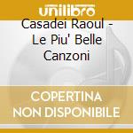 Casadei Raoul - Le Piu' Belle Canzoni cd