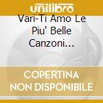 Vari-Ti Amo Le Piu' Belle Canzoni D'Amore - Ti Amo Le Piu' Belle Canzoni D'Amore cd