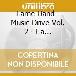 Fame Band - Music Drive Vol. 2 - La Musica Per I Tuoi Viaggi (Cover Version) cd