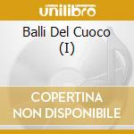 Balli Del Cuoco (I) cd
