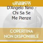 D'Angelo Nino - Chi Sa Se Me Pienze cd
