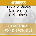 Favola Di Babbo Natale (La) (Cd+Libro) cd