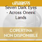 Seven Dark Eyes - Across Oneiric Lands cd