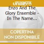 Enzo And The Glory Ensemble - In The Name Of The Father cd
