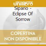 Sipario - Eclipse Of Sorrow cd musicale di Sipario