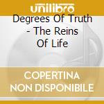 Degrees Of Truth - The Reins Of Life cd musicale di Degrees of truth