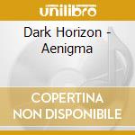 Dark Horizon - Aenigma cd musicale di Dark Horizon