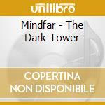 Mindfar - The Dark Tower cd musicale di Mindfar