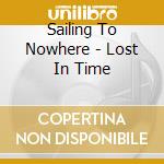 Sailing To Nowhere - Lost In Time cd