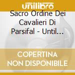 Sacro Ordine Dei Cavalieri Di Parsifal - Until The End cd