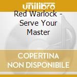 Red Warlock - Serve Your Master cd