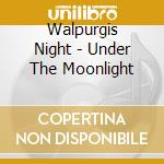 Walpurgis Night - Under The Moonlight cd
