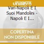Vari-Napoli E I Suoi Mandolini - Napoli E I Suoi Mandolini cd