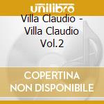 Villa Claudio - Villa Claudio Vol.2 cd
